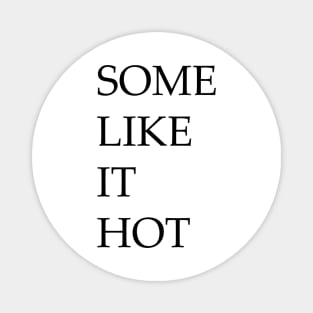 Some like it hot Magnet